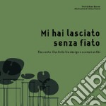 Mi hai lasciato senza fiato. Racconto illustrato tra design e scenari anfibi. Ediz. a colori