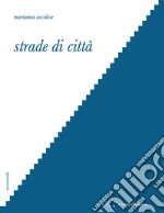 Strade di città. Letture interpretative dello spazio del tra nella città occidentale libro