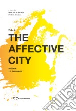 The affective city. Vol. 2: Abitare il terremoto