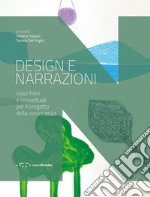 Design e narrazioni. Spazi fisici e concettuali per il progetto della conoscenza libro