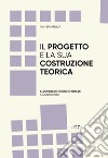 Il progetto e la sua costruzione teorica. Aldo Rossi e Giorgio Grassi a confronto libro