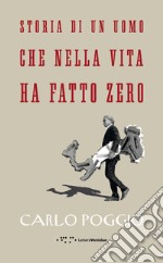 Storia di un uomo che nella vita ha fatto zero