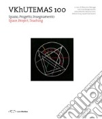 VKhUTEMAS 100. Spazio, Progetto, Insegnamento. Space, Project, Teaching. Ediz. bilingue libro