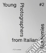 Young photographers from Italian Academies. Ediz. italiana e inglese. Vol. 2