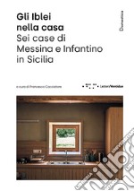 Gli Iblei nella casa. Sei case di Messina e Infantino in Sicilia