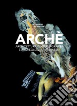 Archè. Architettura contemporanea e archeologia in Calabria libro