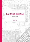 La casa ideale. Progetti domestici per «Domus» dal 1928 al 1945 libro di Saitto Viviana