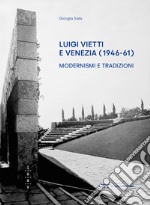 Luigi Vietti e Venezia (1946-61). Modernismi e tradizioni libro