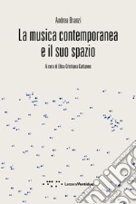 La musica contemporanea e il suo spazio libro