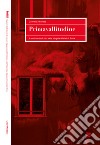 Primavallitudine. Il sentimento di città nelle borgate ufficiali di Roma libro