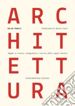 Architettura. Saggio su storia, avanguardie e critica della ragion tecnica libro