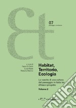 Habitat, territorio, ecologia. La nascita di una cultura del paesaggio in Italia tra difesa e progetto. Vol. 2 libro