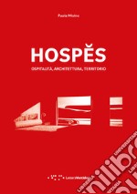 Hospes. Ospitalità, architettura, territorio. Ediz. italiana e inglese libro