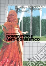 Domestico e anti-domestico. Il progetto dell'intimità radicale