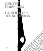 Centre Pompidou. La sfida del total design libro