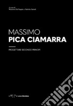 Massimo Pica Ciamarra. Progettare secondo principi