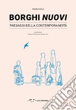 Borghi nuovi. Paesaggi della contemporaneità libro