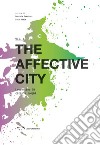 The affective city. Laurentino 38. Corpi e luoghi libro