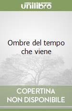 Ombre del tempo che viene libro