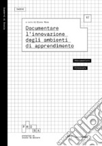 Documentare l'innovazione degli ambienti di apprendimento libro