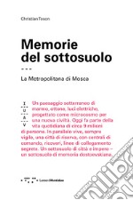 Memorie del sottosuolo. La metropolitana di Mosca