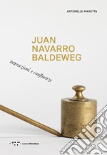 Juan Navarro Baldeweg. Intersezioni e confluenze libro