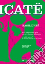 Basilicatë. Una celebrazione della cultura lucana nel mondo. Ediz. italiana e inglese