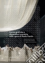 Forme grafiche e dimensioni sceniche nelle opere di Paolo Fantin. Allestimenti lirici per Damiano Michieletto tra rigore e innovazione libro