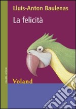 La felicità libro