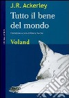 Tutto il bene del mondo libro