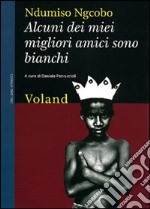 Alcuni dei miei migliori amici sono bianchi (considerazioni eversive di un guerriero zulurbano)