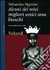 Alcuni dei miei migliori amici sono bianchi (considerazioni eversive di un guerriero zulurbano) libro