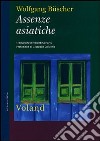 Assenze asiatiche libro di Büscher Wolfgang