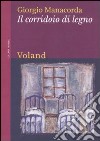 Il corridoio di legno libro di Manacorda Giorgio