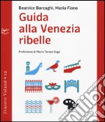 Guida alla Venezia ribelle