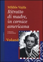 Ritratto di madre, in cornice americana libro