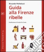 Guida alla Firenze ribelle libro