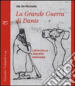 La grande guerra di Dante. Letteratura e identità nazionale libro
