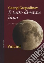 E tutto divenne luna libro