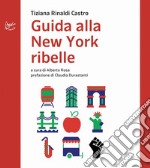 Guida alla New York ribelle libro