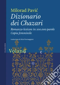 Dizionario dei Chazari. Romanzo-lexicon in 100.000 parole. Copia femminile libro