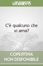 C'è qualcuno che vi ama? libro