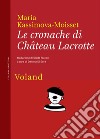 Le cronache di chateau Lacrotte libro di Kassimova-Moisset Maria Di Sora D. (cur.)
