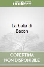 La balia di Bacon libro