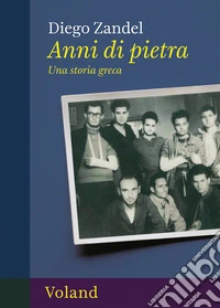 Anni di pietra. Una storia greca libro