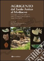 Agrigento dal tardo-antico al Medioevo. Campagne di scavo nell'area della necropoli paleocristiana. Anni 1986-1999