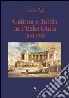 Cultura e tutela nell'Italia unita (1865-1902) libro