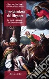 Il prigioniero del Signore. Le quattro stagioni dell'apostolo Paolo libro