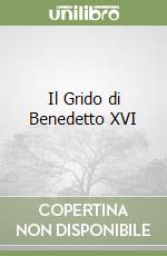 Il Grido di Benedetto XVI libro