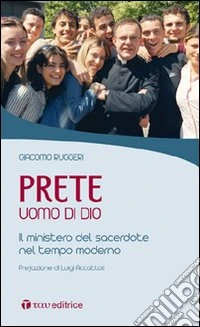 Prete uomo di Dio. Il ministero del sacerdote nel tempo moderno libro